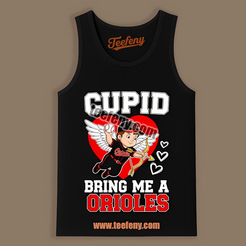 Valentines Cupid Bring Me A Orioles Baltimore Orioles Tanktop Valentines Cupid Bring Me A Orioles Baltimore Orioles Tanktop