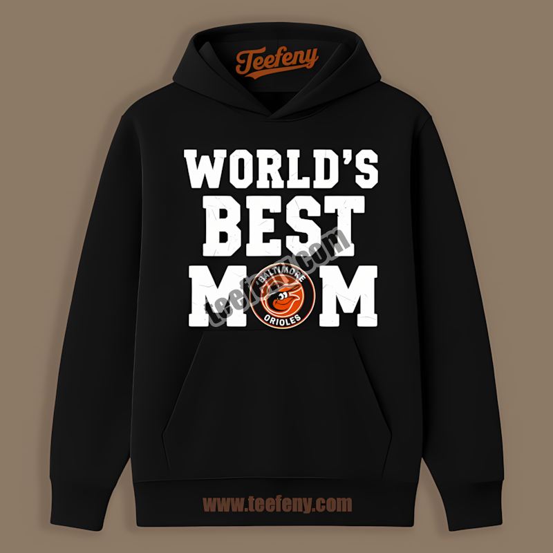 Worlds Best Mom Baltimore Orioles Statement Hoodie Worlds Best Mom Baltimore Orioles Statement Hoodie