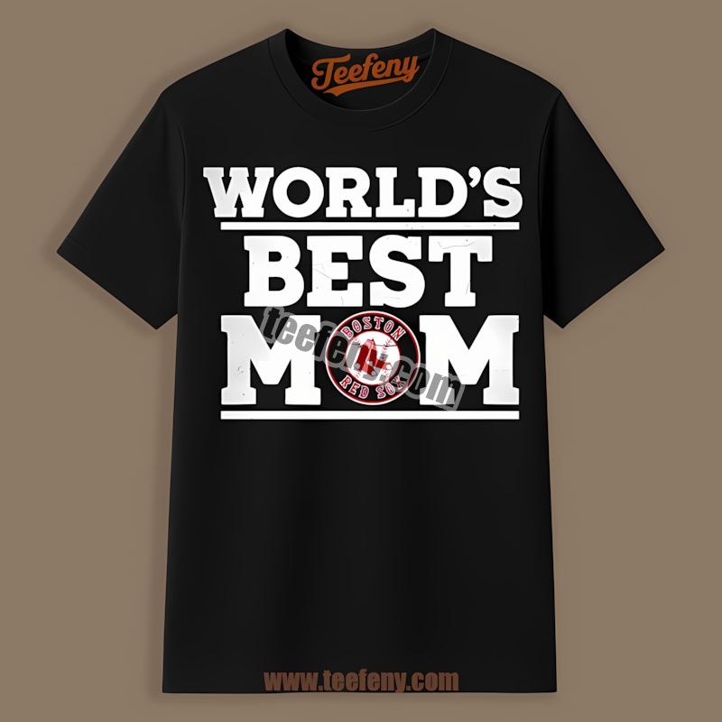 Worlds Best Mom Boston Red Sox Shirt