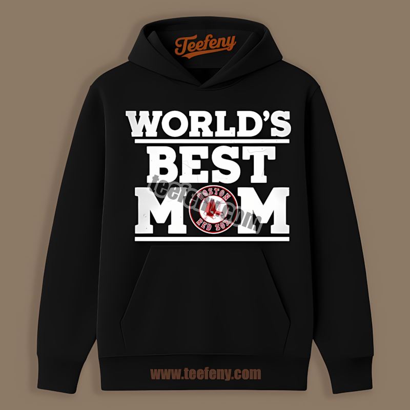 Worlds Best Mom Boston Red Sox Hoodie Worlds Best Mom Boston Red Sox Hoodie