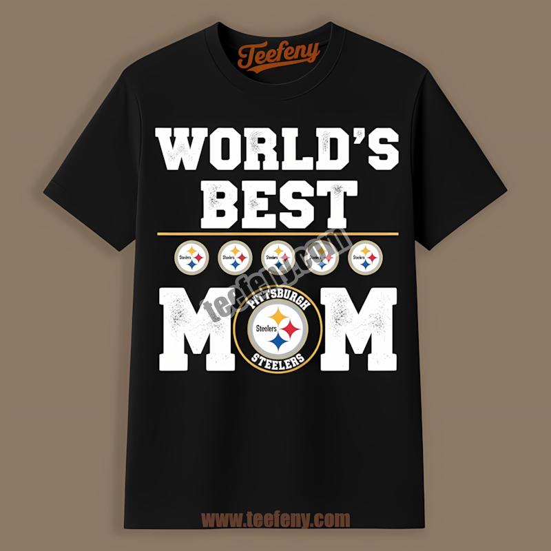 Worlds Best Mom Cheers For Pittsburgh Steelers Shirt