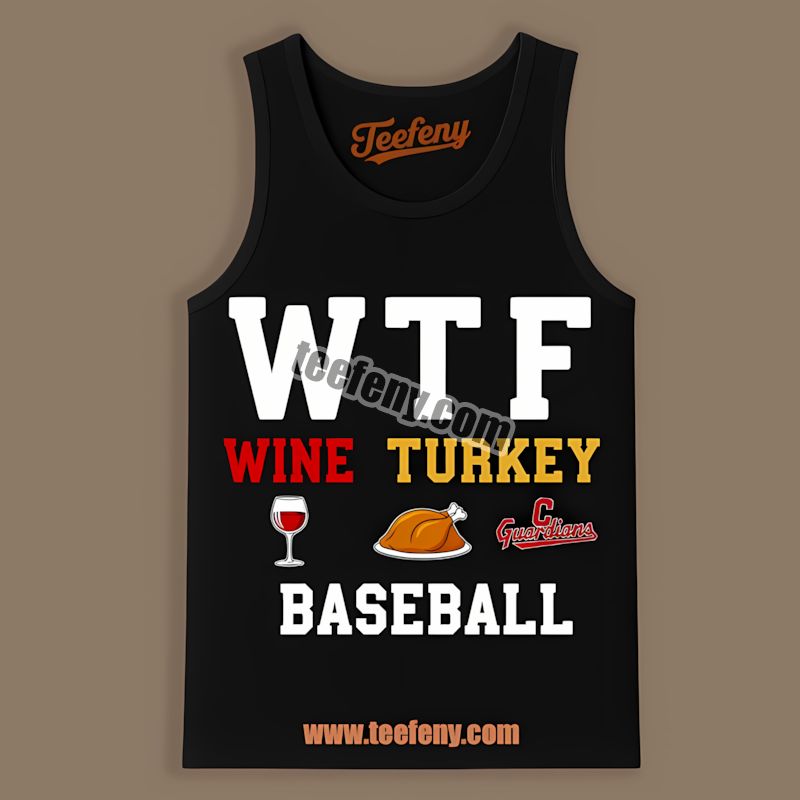 Wtf Wine Turkey Cleveland Guardians Baseball Thanksgiving Tanktop Wtf Wine Turkey Cleveland Guardians Baseball Thanksgiving Tanktop