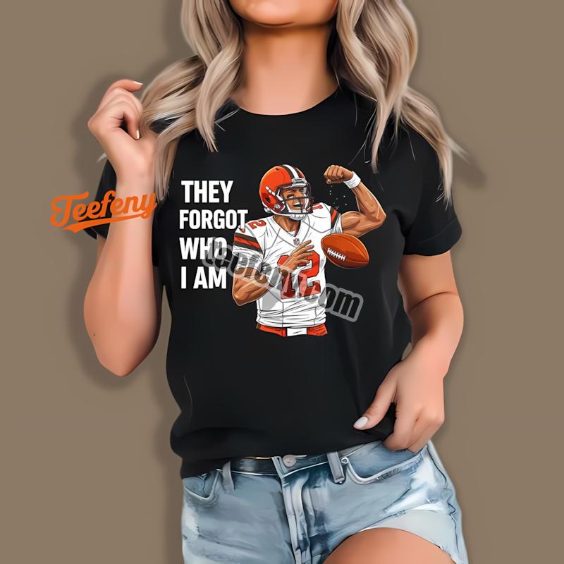 Cleveland Browns They Forgot Who I Am Shedeur Sanders Celebration Shirt