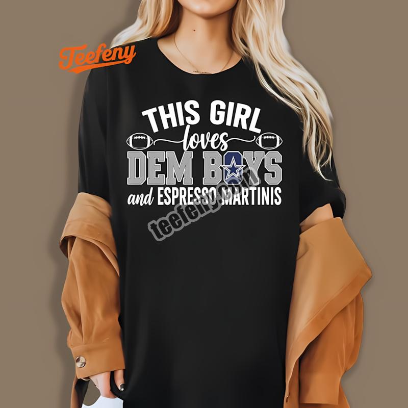 Dallas Cowboys Dem Boys Espresso Martinis Fun Fan Shirt