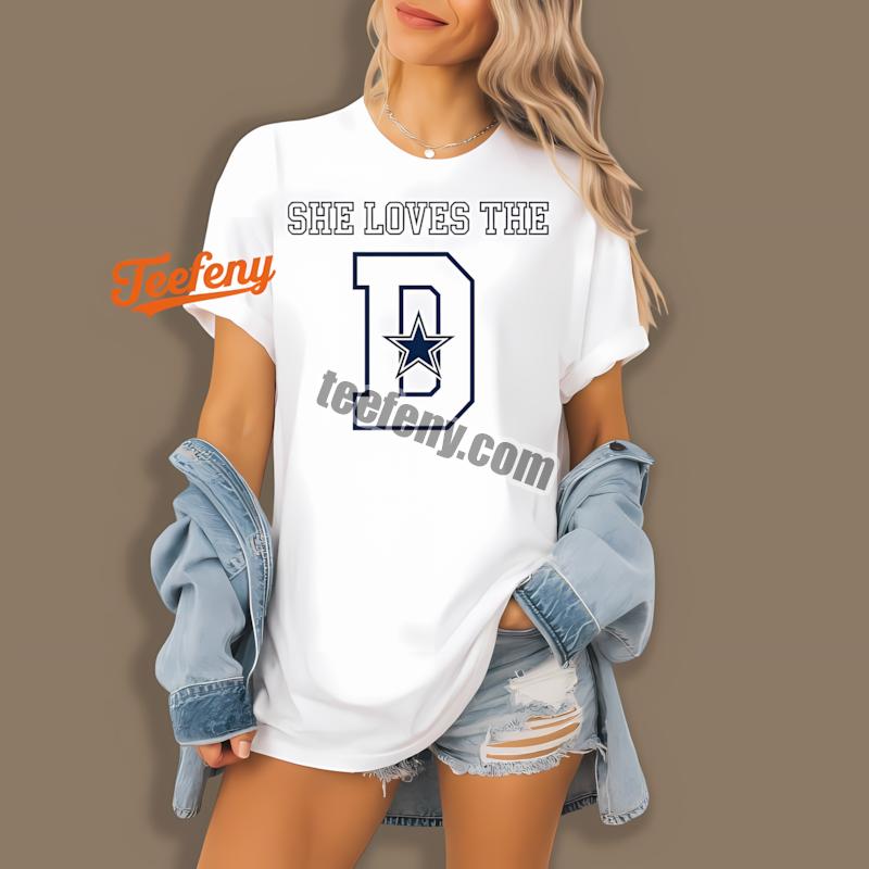 Dallas Cowboys She Loves The D Football Star Cotton Shirt
