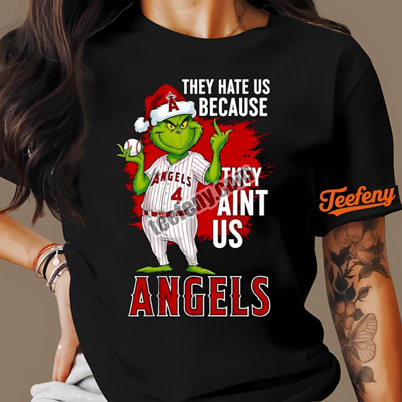 Grinch Los Angeles Angels They Hate Us Because They Aint Us Shirt