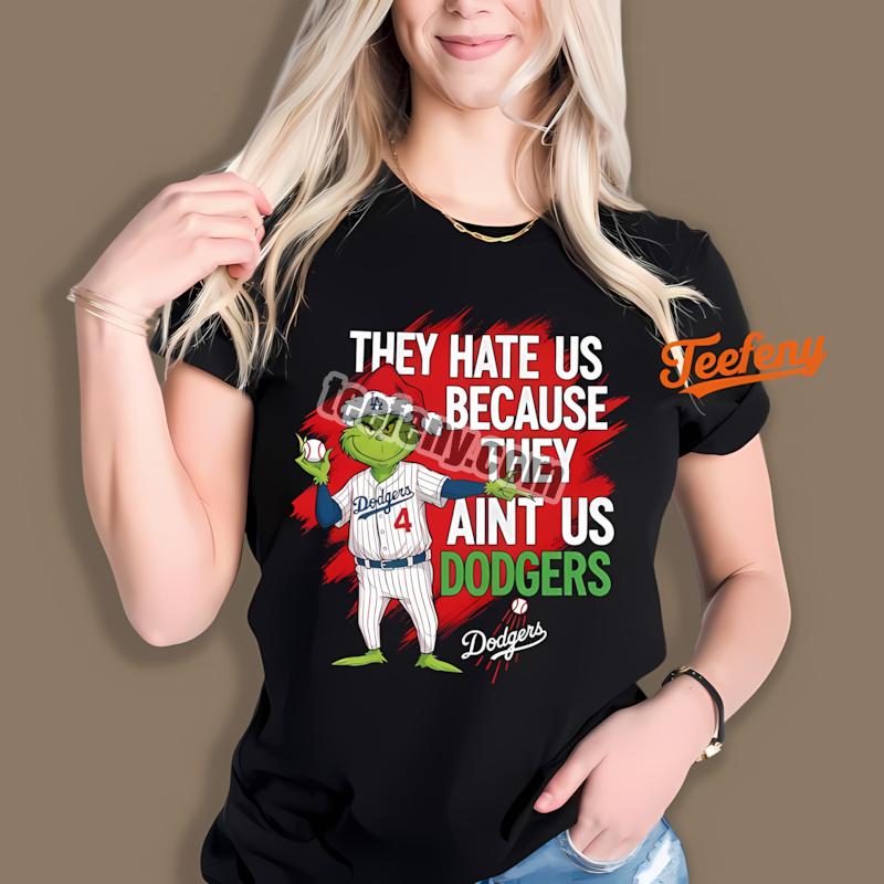 Grinch Los Angeles Dodgers They Hate Us Because They Aint Us Shirt