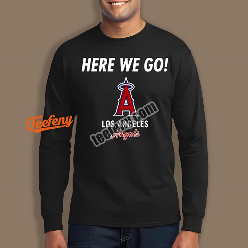 Here We Go Los Angeles Angels Baseball Logo Long Sleeve Here We Go Los Angeles Angels Baseball Logo Long Sleeve