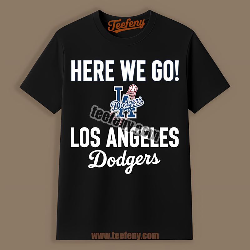 Here We Go Los Angeles Dodgers Baseball Logo Shirt
