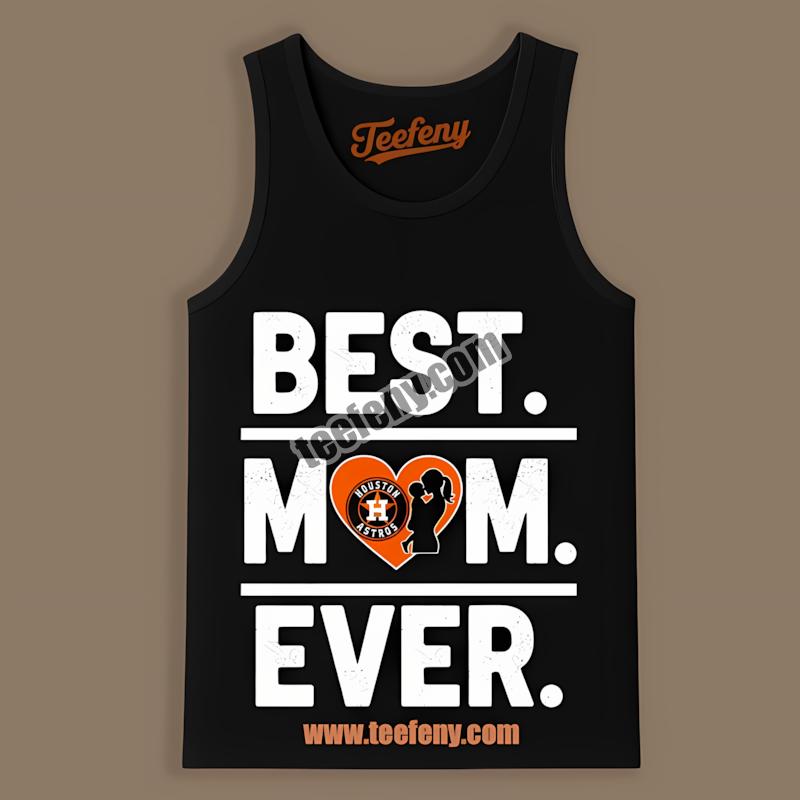 Houston Astros Best Mom Ever Heart Best Tanktop Houston Astros Best Mom Ever Heart Best Tanktop