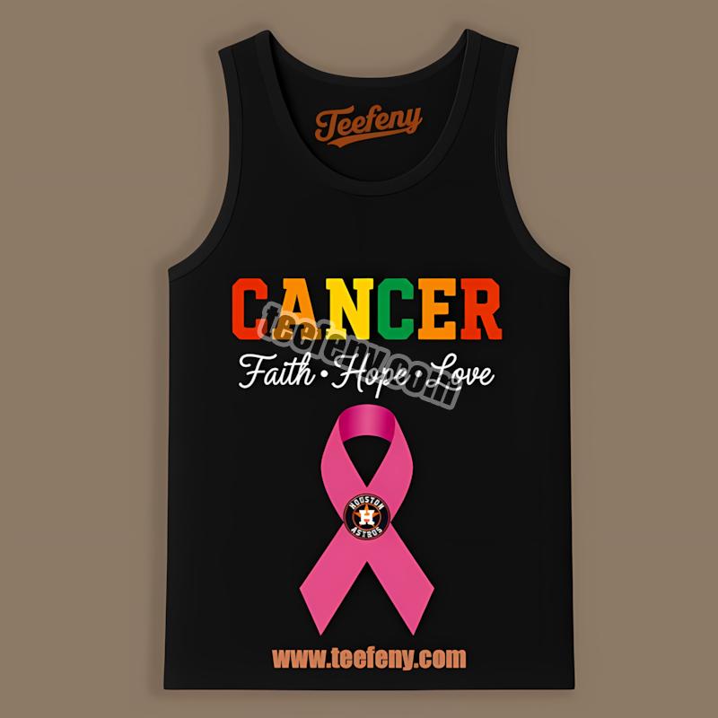 Houston Astros Cancer Awareness Faith Hope Love Cotton Tanktop Houston Astros Cancer Awareness Faith Hope Love Cotton Tanktop