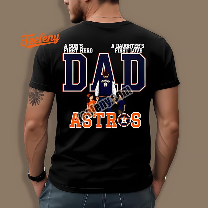 Houston Astros Dad Fathers Day A Sons Hero Daughters Love Regular Shirt