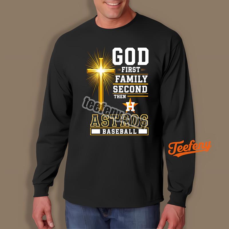 Houston Astros God First Family Second Baseball Personalized Long Sleeve Houston Astros God First Family Second Baseball Personalized Long Sleeve