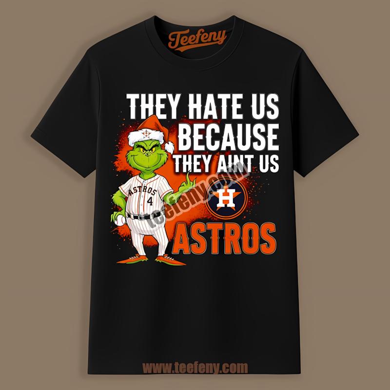 Houston Astros Grinch They Hate Us Because They Aint Us Shirt