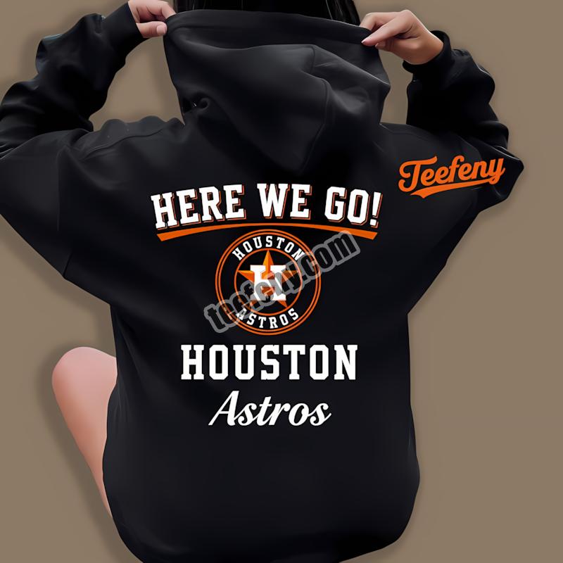 Houston Astros Here We Go Fan Hoodie Houston Astros Here We Go Fan Hoodie