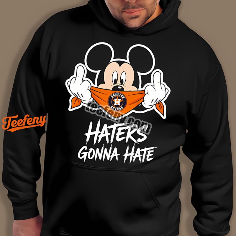 Houston Astros Mickey Haters Gonna Hate Fashion Hoodie Houston Astros Mickey Haters Gonna Hate Fashion Hoodie