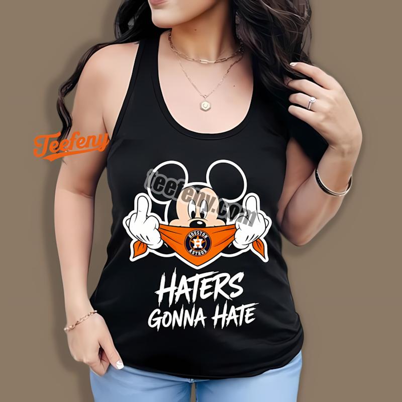 Houston Astros Mickey Haters Gonna Hate Fashion Tanktop Houston Astros Mickey Haters Gonna Hate Fashion Tanktop