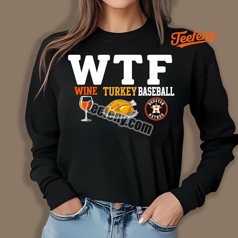 Houston Astros Wtf Wine Turkey Baseball Thanksgiving Retro Long Sleeve Houston Astros Wtf Wine Turkey Baseball Thanksgiving Retro Long Sleeve