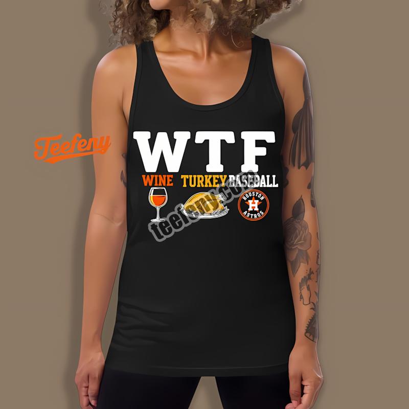 Houston Astros Wtf Wine Turkey Baseball Thanksgiving Retro Tanktop Houston Astros Wtf Wine Turkey Baseball Thanksgiving Retro Tanktop
