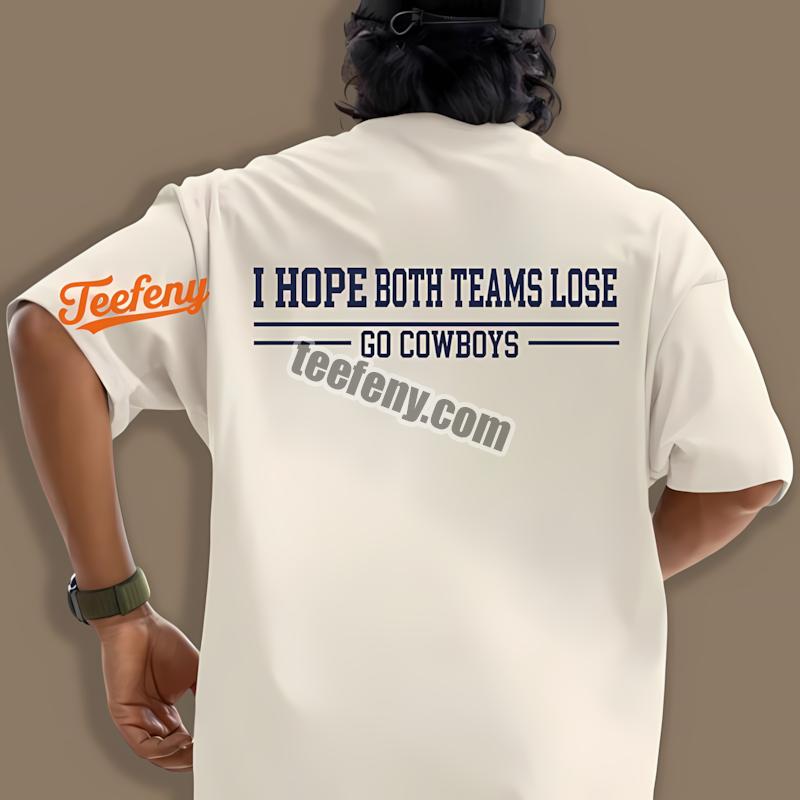 I Hope Both Teams Lose Dallas Cowboys Rivalry Statement Shirt