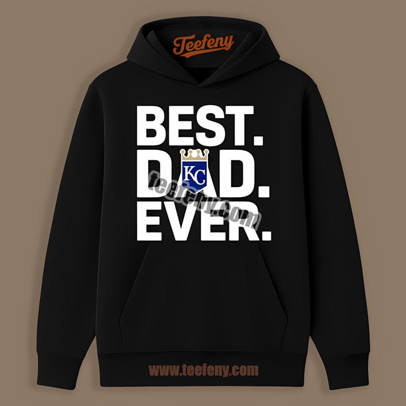 Kansas City Royals Best Dad Ever Soft Hoodie Kansas City Royals Best Dad Ever Soft Hoodie
