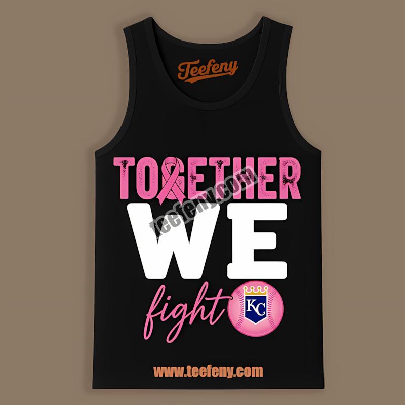 Kansas City Royals Breast Cancer Awareness Together We Fight Custom Tanktop Kansas City Royals Breast Cancer Awareness Together We Fight Custom Tanktop