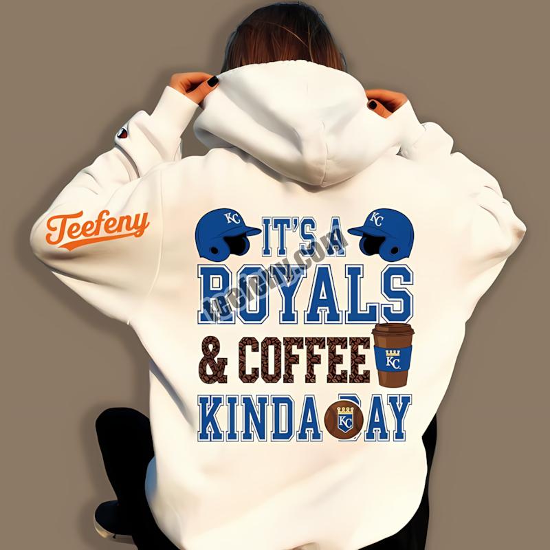 Kansas City Royals Coffee Kinda Day Soft Hoodie Kansas City Royals Coffee Kinda Day Soft Hoodie