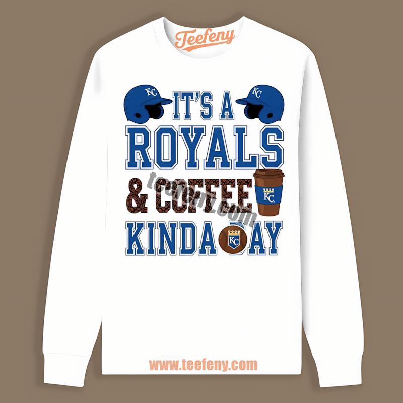 Kansas City Royals Coffee Kinda Day Soft Long Sleeve Kansas City Royals Coffee Kinda Day Soft Long Sleeve
