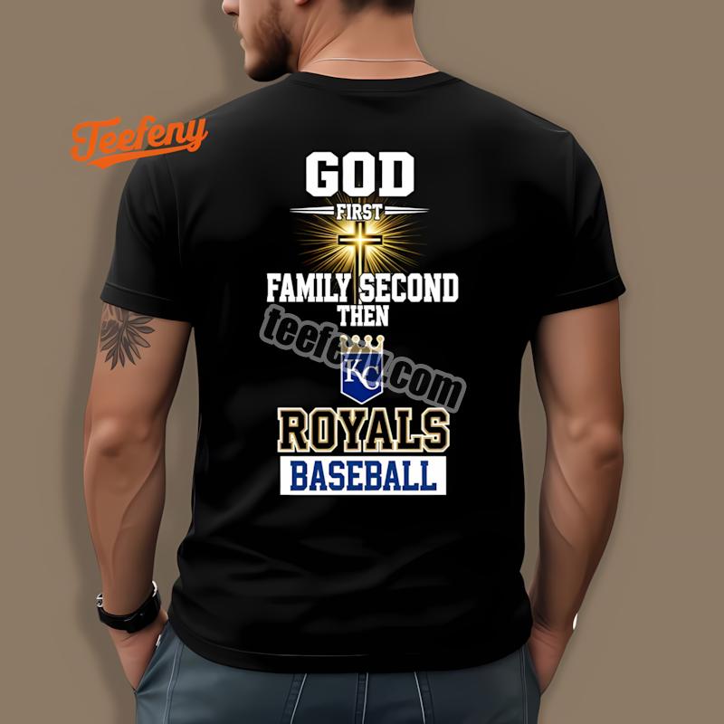 Kansas City Royals God First Family Second Baseball Shirt Printing