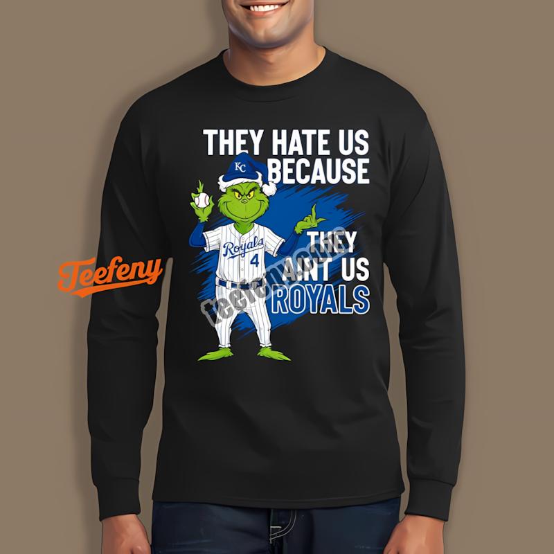 Kansas City Royals Grinch They Hate Us Because They Aint Us Long Sleeve Holiday Kansas City Royals Grinch They Hate Us Because They Aint Us Long Sleeve Holiday