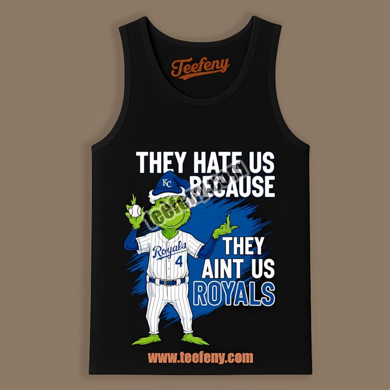 Kansas City Royals Grinch They Hate Us Because They Aint Us Tanktop Holiday Kansas City Royals Grinch They Hate Us Because They Aint Us Tanktop Holiday