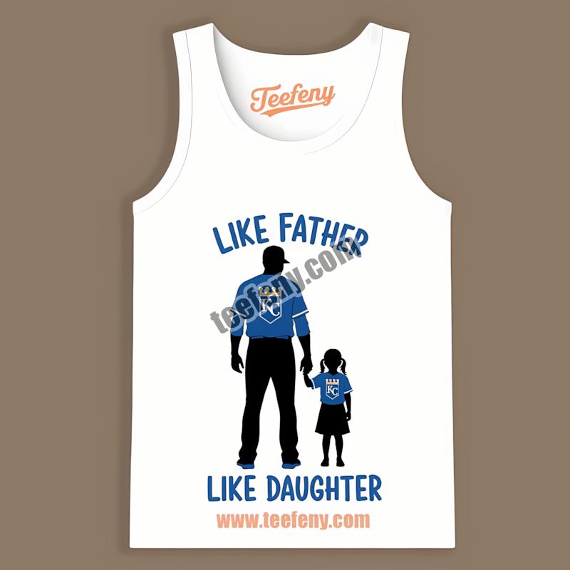 Kansas City Royals Like Father Like Daughter Tanktop Printing Kansas City Royals Like Father Like Daughter Tanktop Printing