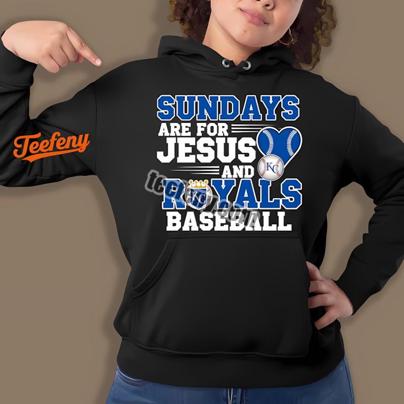 Kansas City Royals Sundays Are For Jesus And Baseball Cool Hoodie Kansas City Royals Sundays Are For Jesus And Baseball Cool Hoodie