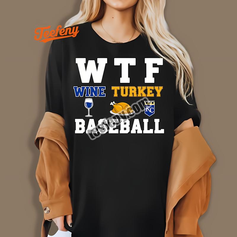 Kansas City Royals Thanksgiving Wtf Wine Turkey Baseball Adults Shirt