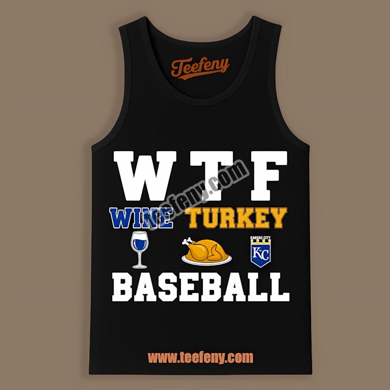 Kansas City Royals Thanksgiving Wtf Wine Turkey Baseball Adults Tanktop Kansas City Royals Thanksgiving Wtf Wine Turkey Baseball Adults Tanktop