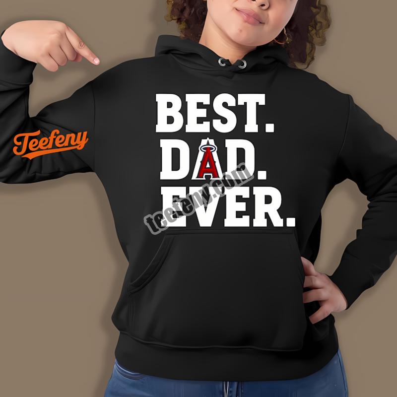 Los Angeles Angels Best Dad Ever Baseball Hoodie Los Angeles Angels Best Dad Ever Baseball Hoodie