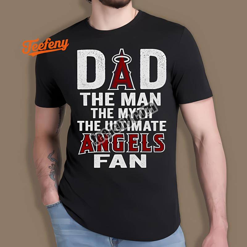Los Angeles Angels Dad The Man The Ultimate Fan Shirt