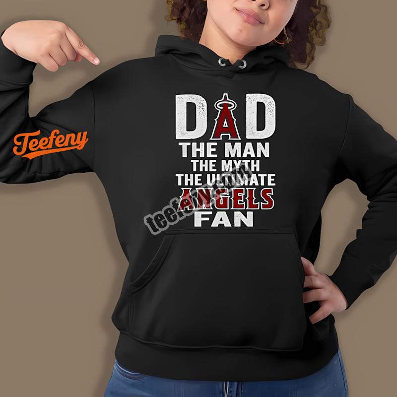 Los Angeles Angels Dad The Man The Ultimate Fan Hoodie Los Angeles Angels Dad The Man The Ultimate Fan Hoodie