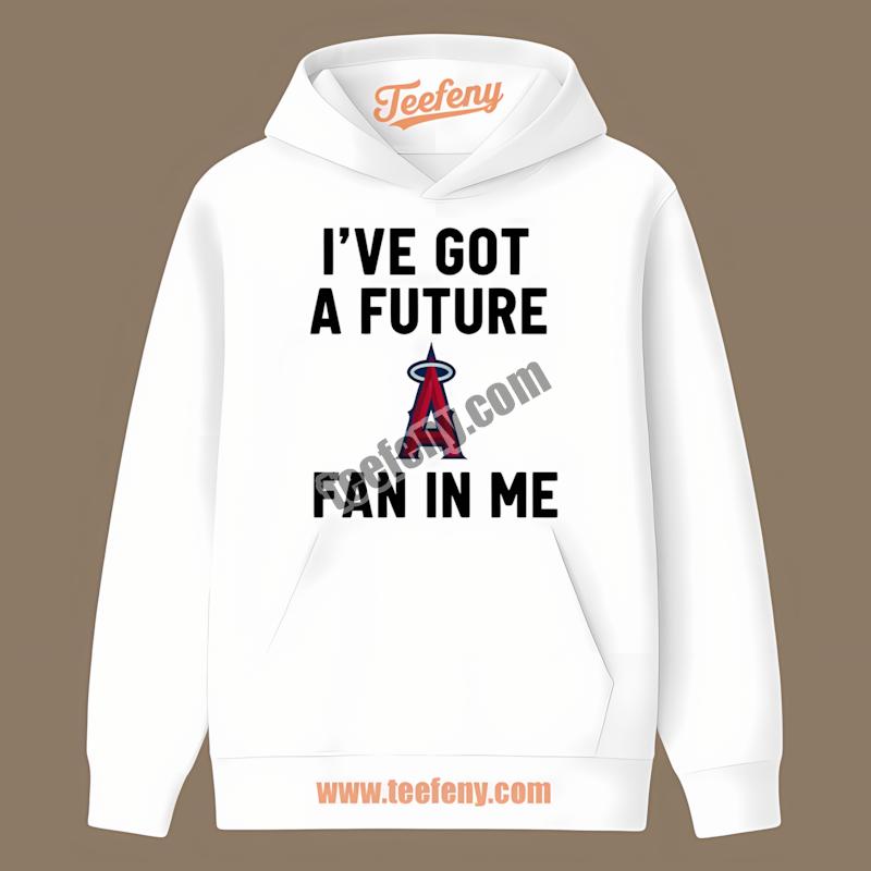 Los Angeles Angels Future Baseball Fan In Me Hoodie Los Angeles Angels Future Baseball Fan In Me Hoodie