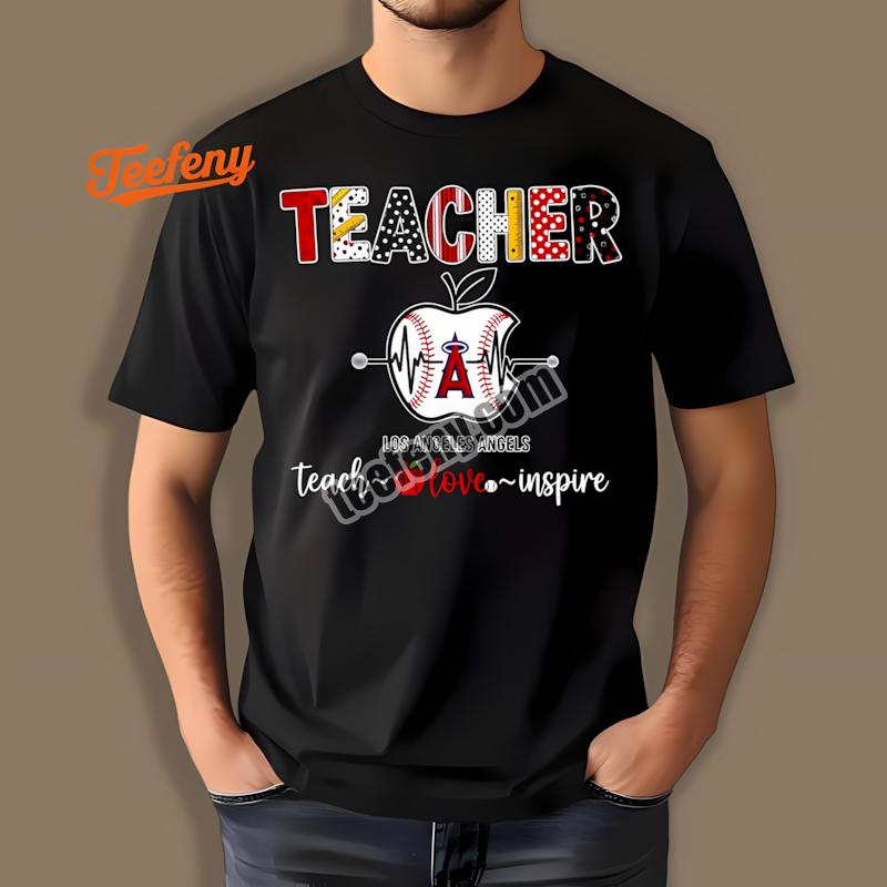 Los Angeles Angels Teacher Teach Love Inspire Apple Shirt