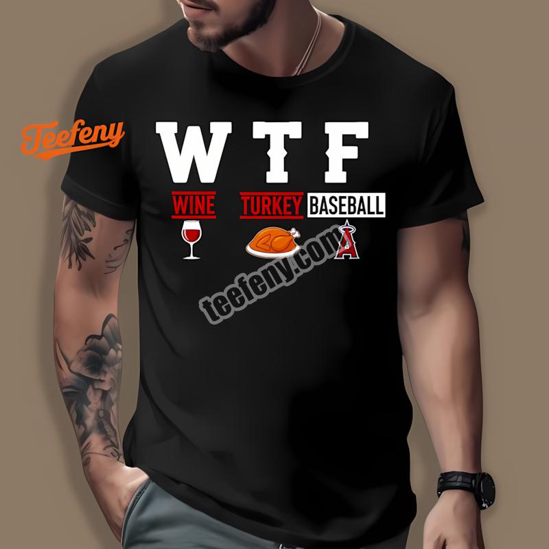 Los Angeles Angels Wtf Wine Turkey Baseball Shirt