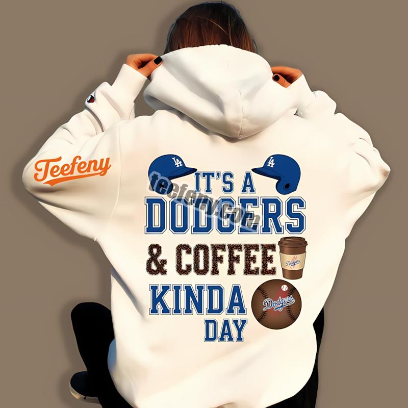 Los Angeles Dodgers Coffee Kinda Day Hoodie Los Angeles Dodgers Coffee Kinda Day Hoodie