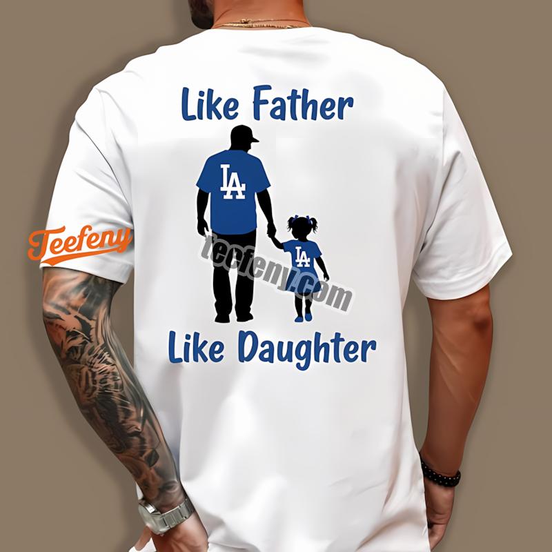 Los Angeles Dodgers Like Father Like Daughter Shirt