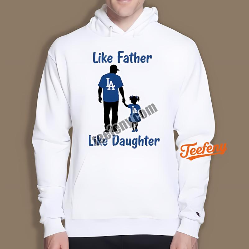 Los Angeles Dodgers Like Father Like Daughter Hoodie Los Angeles Dodgers Like Father Like Daughter Hoodie