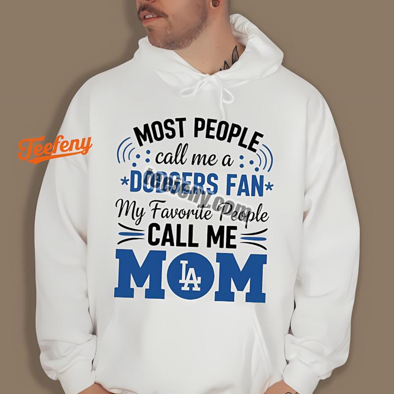 Los Angeles Dodgers Mom Favorite People Call Me Mom Hoodie Los Angeles Dodgers Mom Favorite People Call Me Mom Hoodie