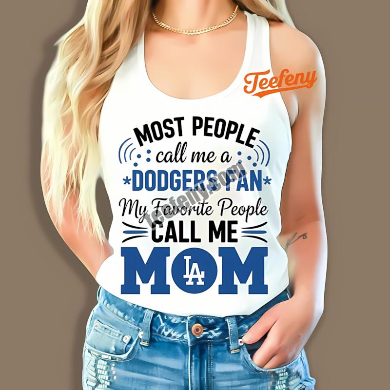Los Angeles Dodgers Mom Favorite People Call Me Mom Tanktop Los Angeles Dodgers Mom Favorite People Call Me Mom Tanktop