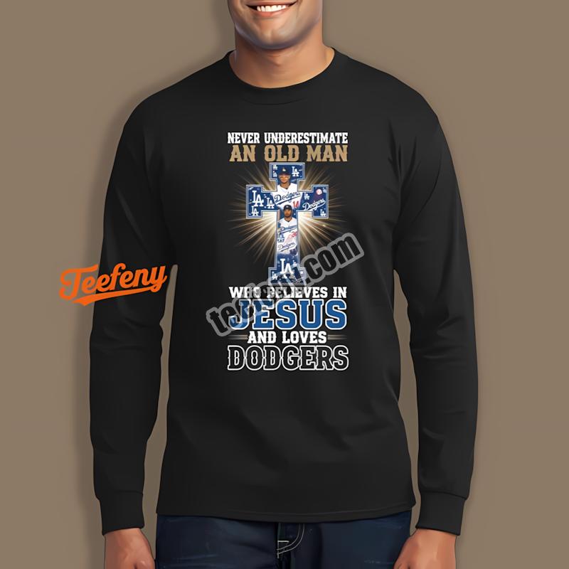 Los Angeles Dodgers Old Man Believes In Jesus Long Sleeve Los Angeles Dodgers Old Man Believes In Jesus Long Sleeve