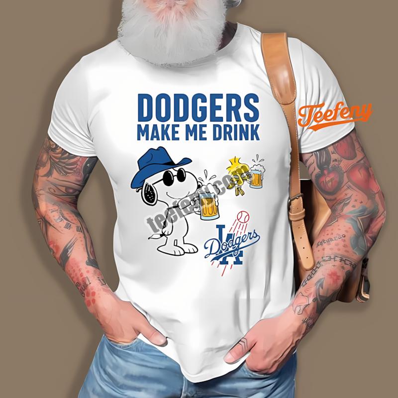 Los Angeles Dodgers Snoopy You Make Me Drink Shirt