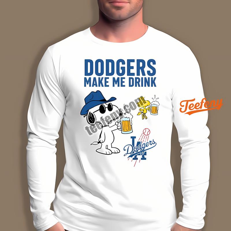 Los Angeles Dodgers Snoopy You Make Me Drink Long Sleeve Los Angeles Dodgers Snoopy You Make Me Drink Long Sleeve