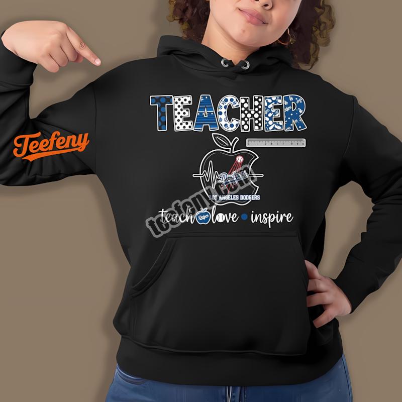 Los Angeles Dodgers Teacher Teach Love Inspire Apple Hoodie Los Angeles Dodgers Teacher Teach Love Inspire Apple Hoodie
